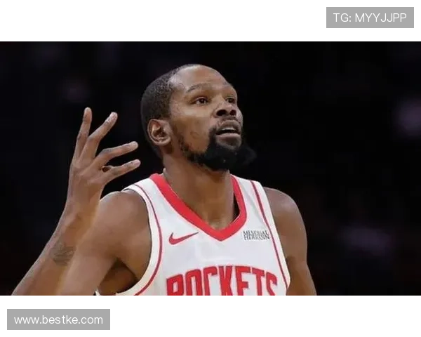 杜兰特小号风波冲击火箭争冠梦